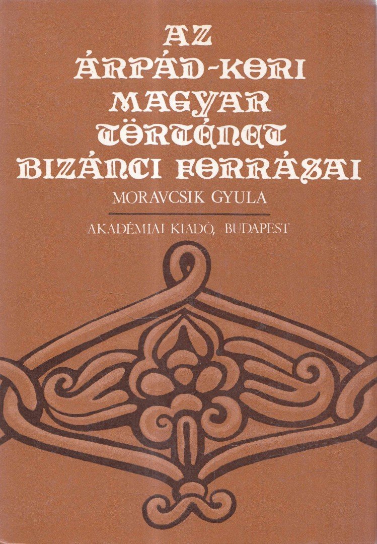 Moravcsik Gyula - Az Árpád-kori magyar történet bizánci forrásai [antikvár]