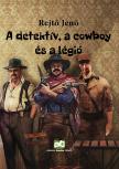 Rejtő Jenő - A detektív, a cowboy és a légió [eKönyv: epub, mobi]