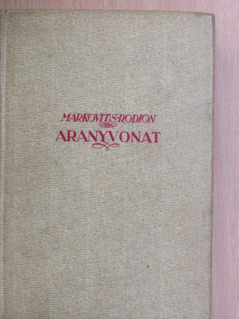 Markovits Rodion - Aranyvonat [antikvár]