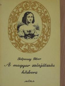 Talpassy Tibor - A magyar színjátszás hőskora [antikvár]