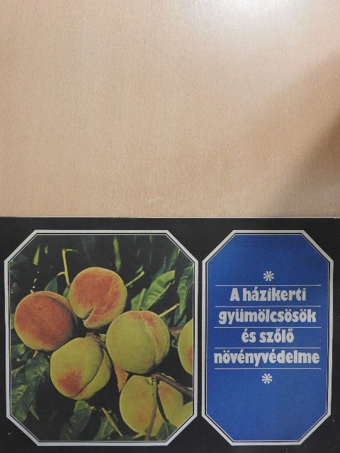 A házikerti gyümölcsösök és szőlő növényvédelme [antikvár]