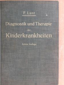 Prof. Dr. F. Lust - Diagnostik und Therapie der Kinderkrankheiten  [antikvár]
