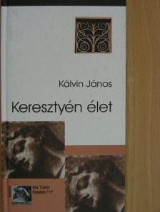 Kálvin János - Keresztyén élet [antikvár]