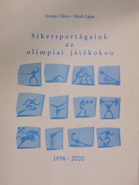 Ivanics Tibor - Sikersportágaink az olimpiai játékokon [antikvár]