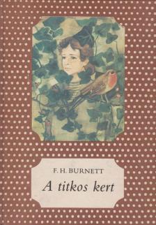 Frances Hodgson Burnett - A titkos kert [antikvár]