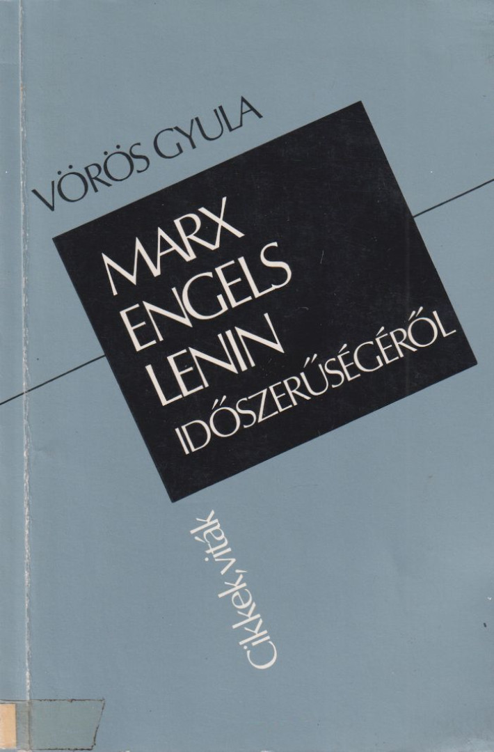 Vörös Gyula - Marx, Engels, Lenin időszerűségéről [antikvár]