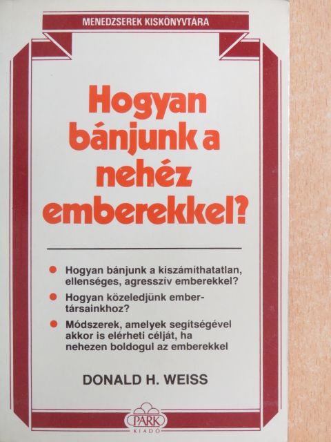 Donald H. Weiss - Hogyan bánjunk a nehéz emberekkel? [antikvár]