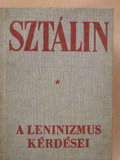 Joszif Visszarionovics Sztálin - A leninizmus kérdései [antikvár]