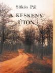 Sükös Pál - A keskeny úton [antikvár]