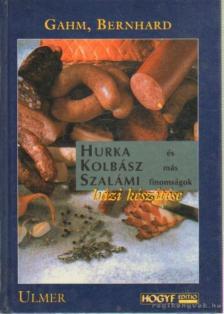 Hurka, kolbász, szalámi és más finomságok házi készítése [antikvár]