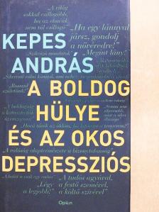 Kepes András - A boldog hülye és az okos depressziós [antikvár]