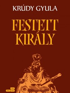 Krúdy Gyula - Festett király [eKönyv: epub, mobi]