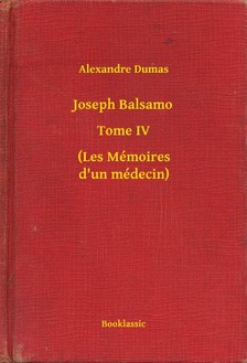 Alexandre DUMAS - Joseph Balsamo - Tome IV - (Les Mémoires d un médecin) [eKönyv: epub, mobi]