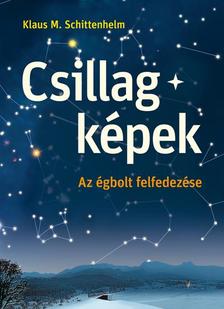 Klaus M. Schittelhelm - Csillagképek. Az égbolt felfedezése