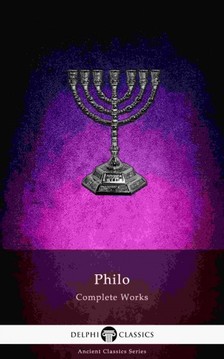 Alexandria Philo Judaeus of - Delphi Complete Works of Philo of Alexandria (Illustrated) [eKönyv: epub, mobi]