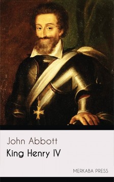Abbott John - King Henry IV [eKönyv: epub, mobi]