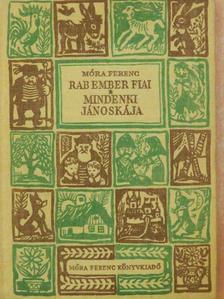 Móra Ferenc - Rab ember fiai/Mindenki Jánoskája [antikvár]