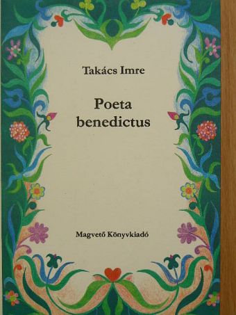 Takács Imre - Poeta benedictus [antikvár]