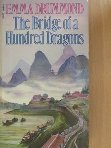 Emma Drummond - The Bridge of a Hundred Dragons [antikvár]