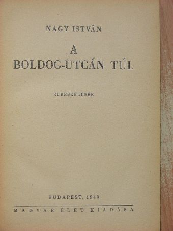 Nagy István - A Boldog-utcán túl [antikvár]