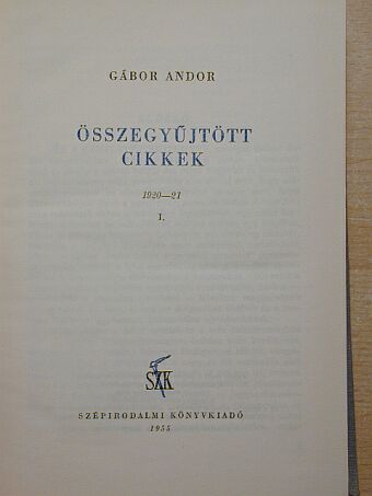 Gábor Andor - Összegyűjtött cikkek I. [antikvár]