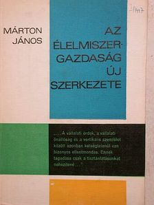 Márton János - Az élelmiszergazdaság új szerkezete [antikvár]