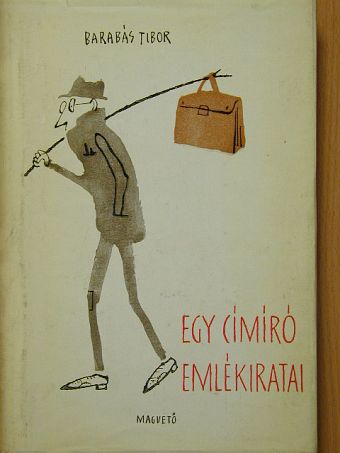 Barabás Tibor - Egy címíró emlékiratai [antikvár]