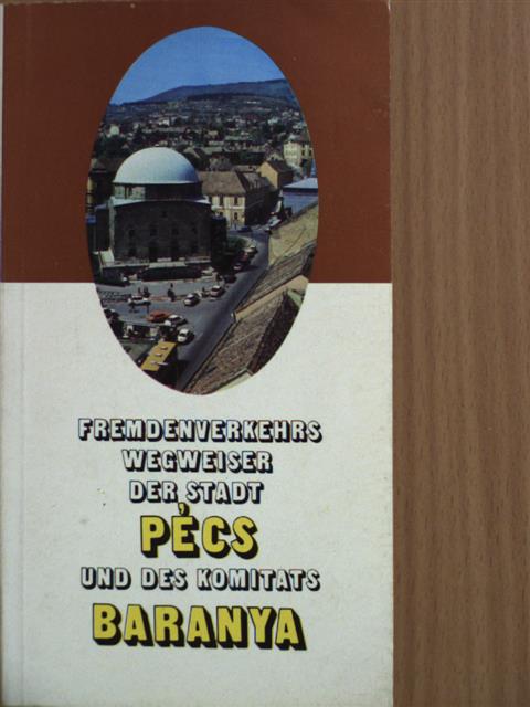 Fremdenverkehrswegweiser der Stadt Pécs und des Komitats Baranya [antikvár]
