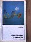 Eberhard Bundtzen - Filmaufnahmen unter Wasser [antikvár]