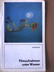 Eberhard Bundtzen - Filmaufnahmen unter Wasser [antikvár]