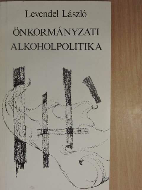 Levendel László - Önkormányzati alkoholpolitika (dedikált példány) [antikvár]