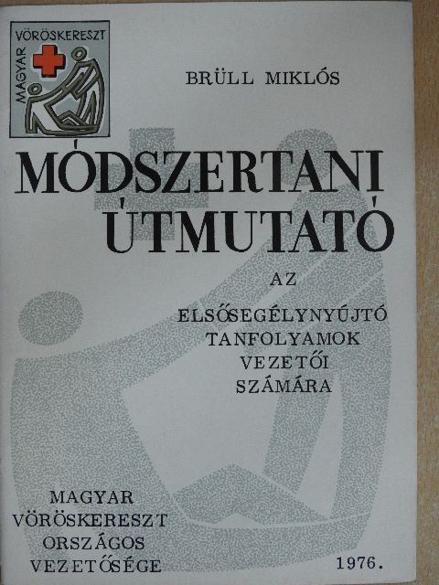 Brüll Miklós - Módszertani útmutató az elsősegélynyújtó tanfolyamok vezetői számára  [antikvár]