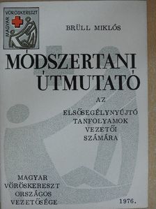 Brüll Miklós - Módszertani útmutató az elsősegélynyújtó tanfolyamok vezetői számára  [antikvár]