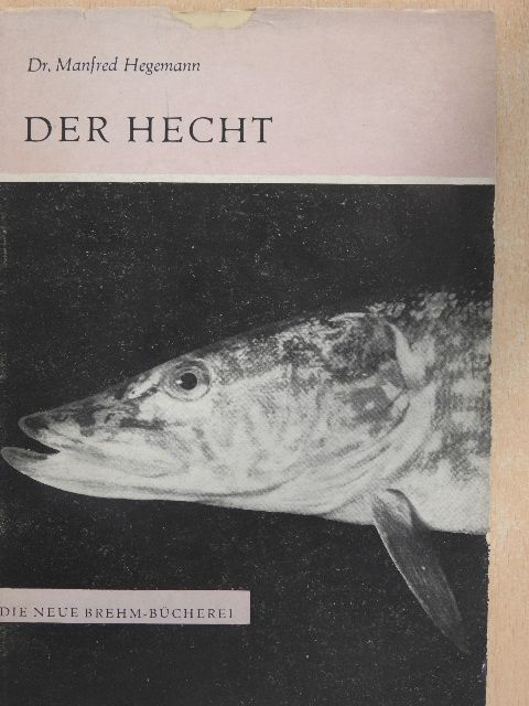 Dr. Manfred Hegemann - Der Hecht (Esox lucius L.) [antikvár]