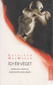 Kathleen Macmahon - Így ér véget [antikvár]