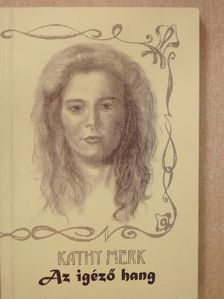 Kathy Merk - Az igéző hang (dedikált példány) [antikvár]