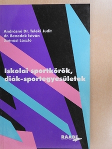 Andrásné Dr. Teleki Judit - Iskolai sportkörök, diák-sportegyesületek [antikvár]