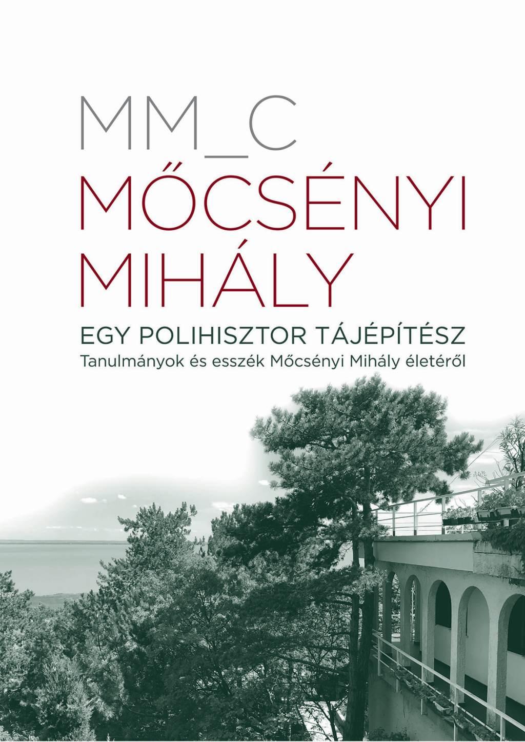 MM_C - Mőcsényi Mihály. Egy polihisztor tájépítész