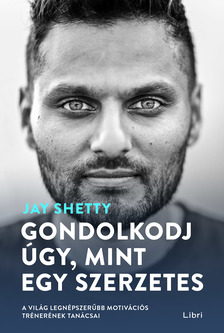 Jay Shetty - Gondolkodj úgy, mint egy szerzetes [eKönyv: epub, mobi]