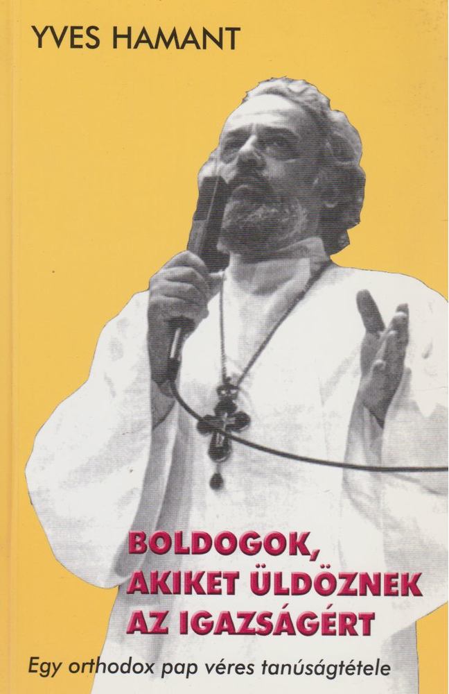 Yves Hamant - Boldogok, akiket üldöznek az igazságért [antikvár]