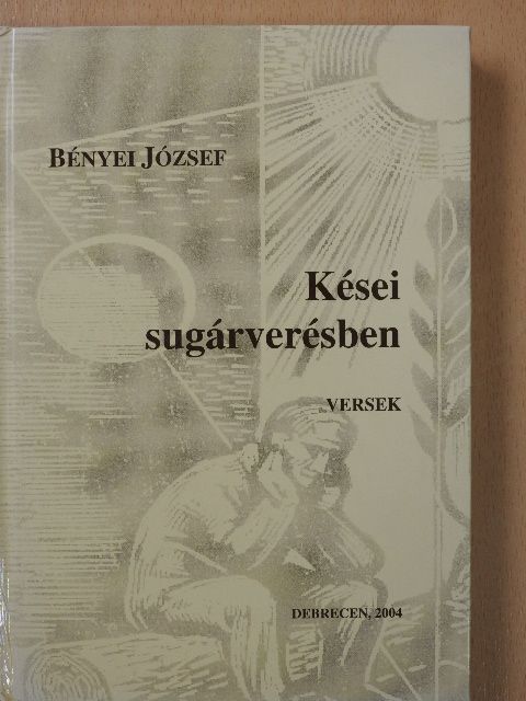 Bényei József - Kései sugárverésben (dedikált példány) [antikvár]