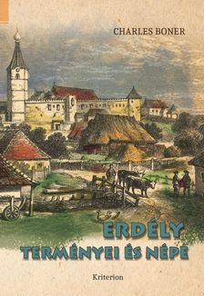 Charles Boner - Erdély terményei és népe