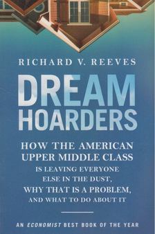 Richard V. Reeves - Dream Hoarders [antikvár]