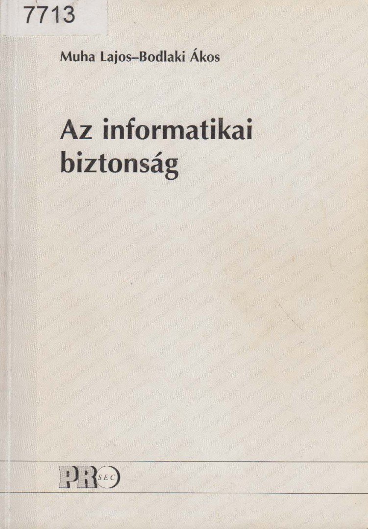 Muha Lajos, Bodlaki Ákos - Az informatikai biztonság [antikvár]