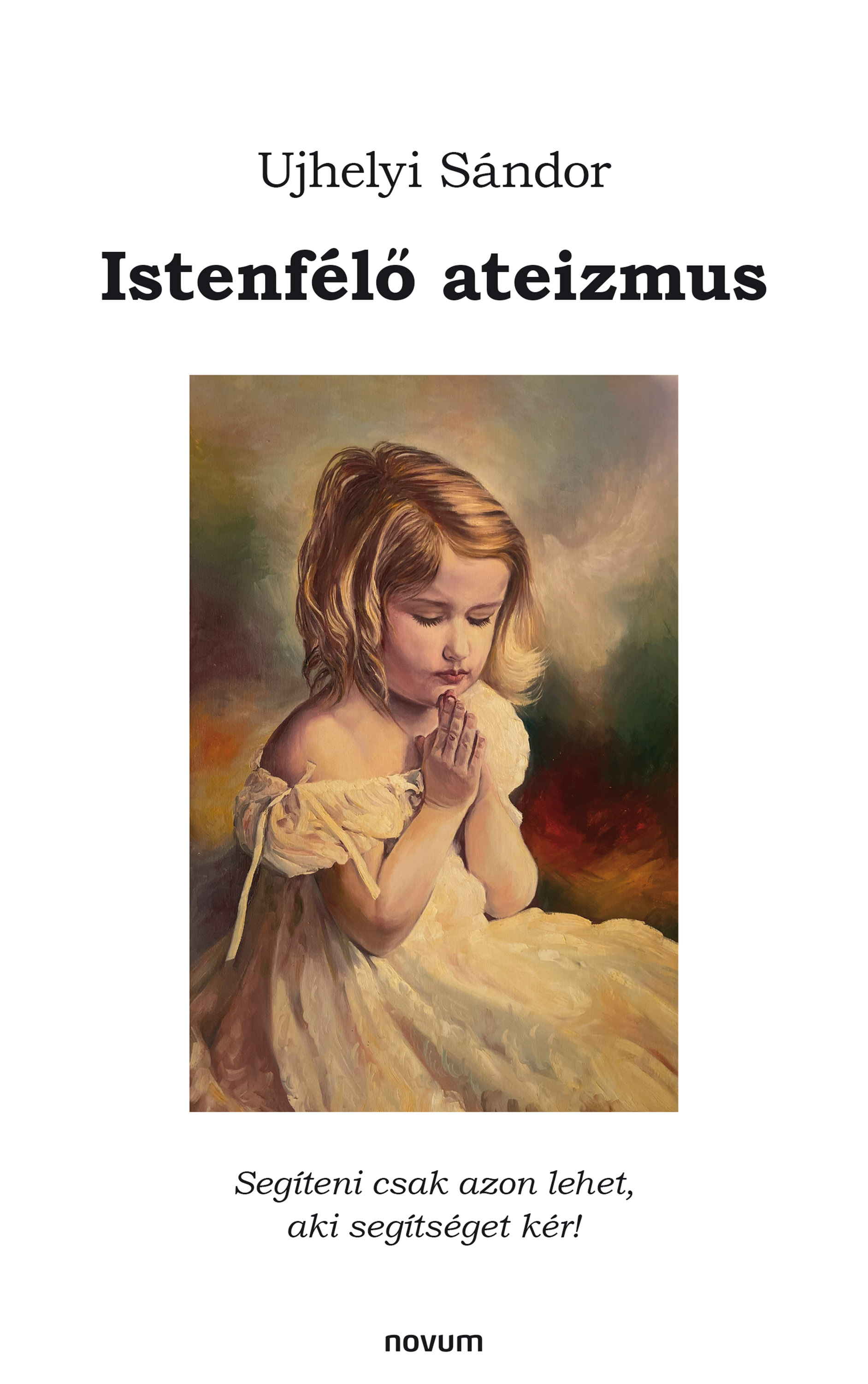 Ujhelyi Sándor - Istenfélő ateizmus [eKönyv: epub, mobi]