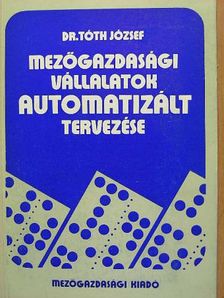 Dr. Csáki Csaba - Mezőgazdasági vállalatok automatizált tervezése [antikvár]