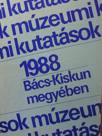 Áipliné Faragó Mária - Múzeumi kutatások Bács-Kiskun megyében 1988. [antikvár]