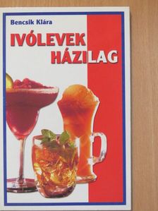 Bencsik Klára - Ivólevek házilag [antikvár]