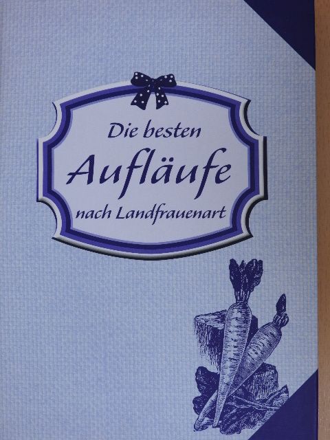 Die besten Aufläufe nach Landfrauenart [antikvár]