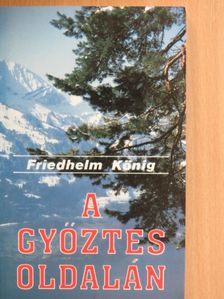 Friedhelm König - A győztes oldalán [antikvár]